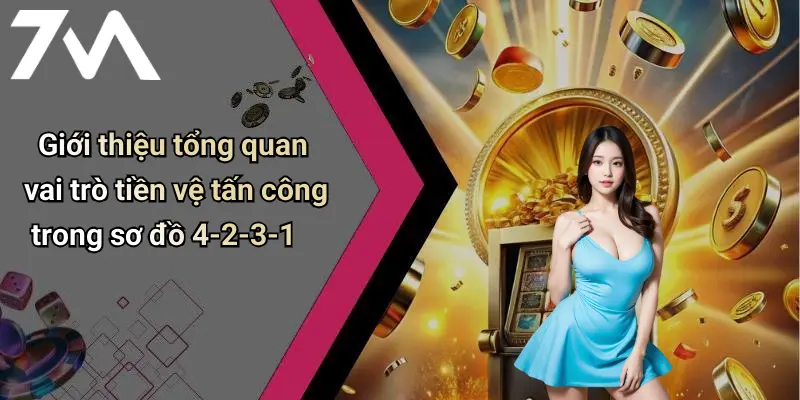 Giới thiệu tổng quan vai trò tiền vệ tấn công trong sơ đồ 4-2-3-1