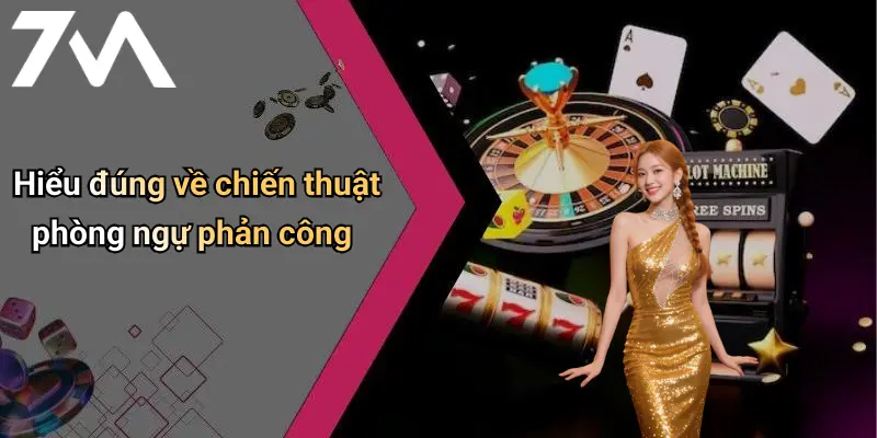 Hiểu đúng về chiến thuật phòng ngự phản công