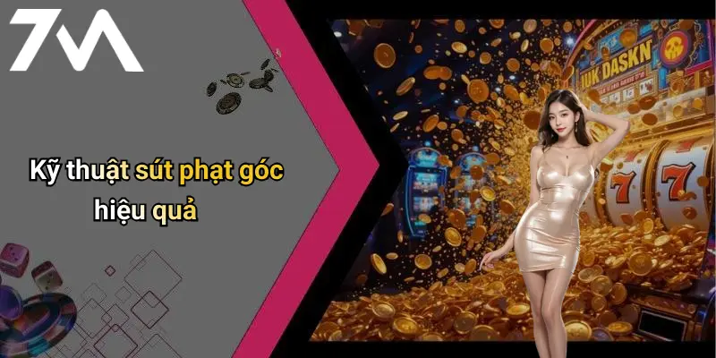Kỹ thuật sút phạt góc hiệu quả