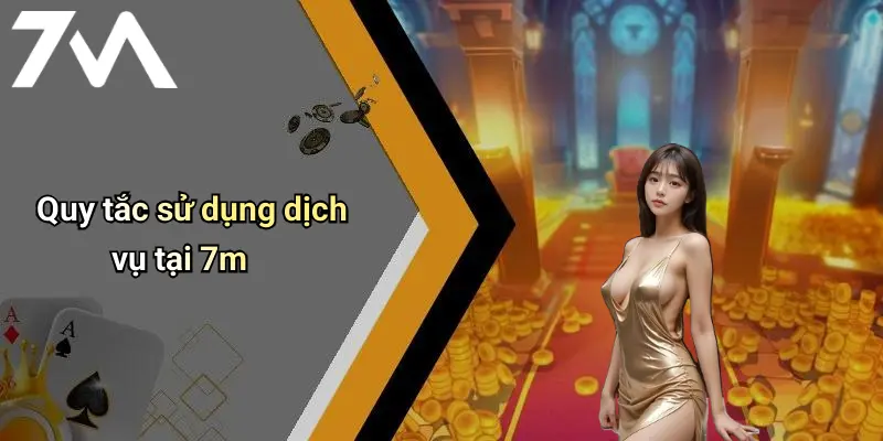 Quy tắc sử dụng dịch vụ tại 7m