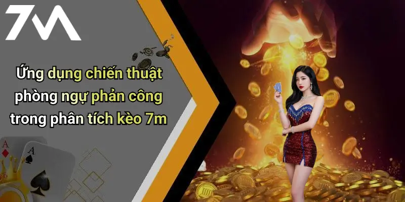 Ứng dụng chiến thuật phòng ngự phản công trong phân tích kèo 7m