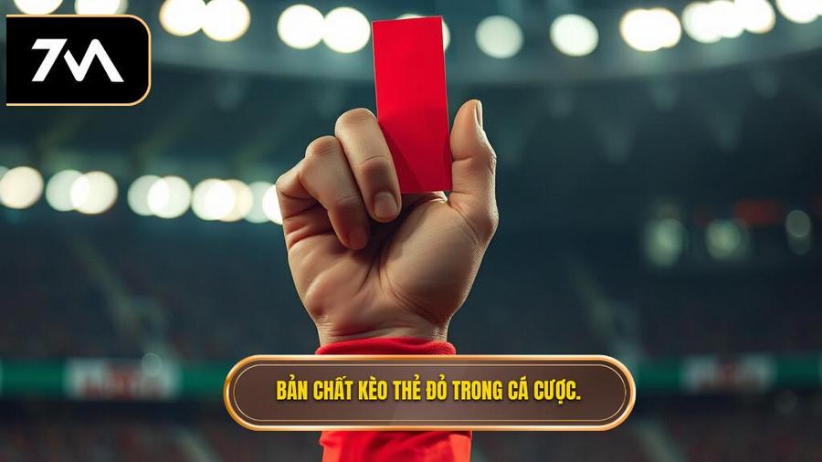 1. Bản chất kèo thẻ đỏ trong cá cược. Bản chất kèo thẻ đỏ trong cá cược