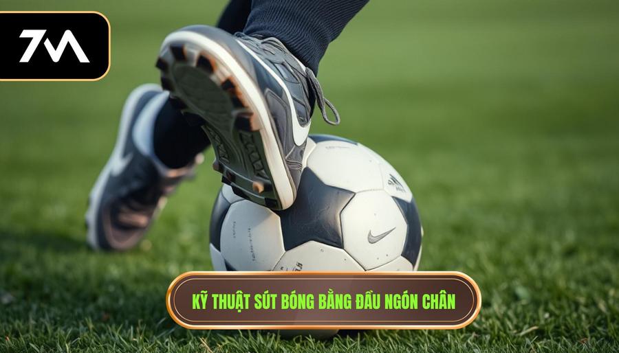Kỹ thuật sút bóng bằng đầu ngón chân